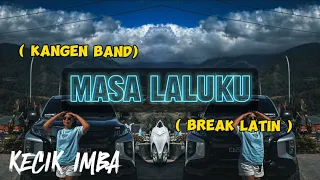 Download KECIK IMBA - MasaLalu ku (Break Latin) MP3