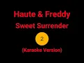 Haute & Freddy - Sweet Surrender (Karaoke Version)