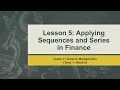 Part Lesson 5 Applying Sequences and Series in Finance Gr 11 General Mathematics - Term 1