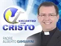 Lagu Programa Encontro com Cristo - 14 de agosto de 2017 (íntegra) | Padre Alberto Gambarini