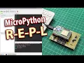 Learn Microcontroller Code Easier With MicroPython REPL