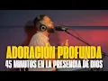 Download Lagu 45 Minutos en la Presencia de Dios | Adoración Profunda y Espontánea