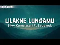 Silvy Kumalasari Ft. Sadewok - Lilakne Lungamu - Lirik
