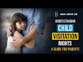 Understanding Child Visitation Rights - A Guide for Parents