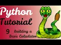 Python Tutorial - 9 Building a Basic Calculator
