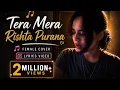 Tera mera rishta purana female version TuneHeart
