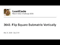 Daily Leetcode Mar 21 2026 - 3643 Flip Square Submatrix Vertically