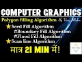 Seed Filling Scan Line Algorithm Boundary Fill Algorithm Flood Fill Algorithm in just 21 mins