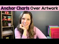 Anchor Charts over Artwork - Tips for ALL teachers