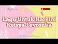 Download Lagu [Lirik] Lagu Untuk Hari Ini - Keisya Levronka