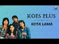 Download Lagu Koes Plus - Kota Lama (Music Video)