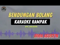 Download Lagu BENDUNGAN BOLANG - ( KARAOKE RAMPAK ) Nina Agustin