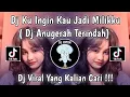 Download Lagu DJ KU INGIN KAU JADI MILIKKU TEMANI DIRIKU | DJ ANUGERAH TERINDAH MOCIL FVNKY VIRAL TIKTOK 2025 !!