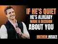Download Lagu IF HE'S QUIET HE'S ALREADY MADE A DECISION ABOUT YOU | MATTHEW HUSSE...
