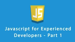 Javascript for Experienced Developers - Part 1 by Millionlights