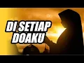 Download Lagu DI SETIAP DOAKU | Original Song | Lagu Sedih | Lagu Religi