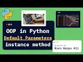 Default Parameters in Python Instance Methods Explained with Examples OOP in Python