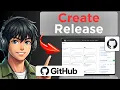 How to Create a Release for Github Tested