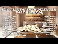 Download Lagu Lagu Santai Enak Didengar Saat Kerja -  Part Kesekian - Akustik Terbaik 2025