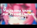 dj ya odna sound plat kt kane ( slowed + reverb )