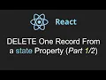 React DELETE One Record from a State Property Part 1 of 2