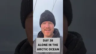 Day 38 Alone in the Arctic Ocean