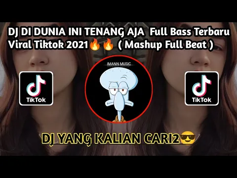 Download MP3 Dj Didunia Ini Tenang Aja Viral Tiktok 2021 ( Mashup Full Beat )