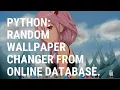 PYTHON Random Wallpaper Changer From Online Database
