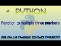 Python program to create a function which takes three numbers as argument and return their multiply
