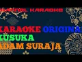 Download Lagu KARAOKE ORIGINAL                      KUSUKA | ADAM SURAJA