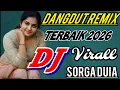 Lagu DJ DANGDUT REMIX TERBARU 2026 SORGA DUNIA VIRALL