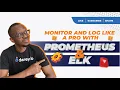 Monitor and log like a pro with Prometheus and ELK