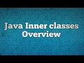 Java Inner classes Overview