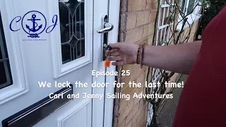 Ep.25 We lock the door for the last time! Time for boat life – Carl and Jenny Sailing