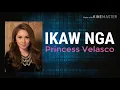 Ikaw Nga - Princess Velasco