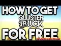 HOW TO GET CLUSTERTRUCK FOR FREE 2019 WORKING