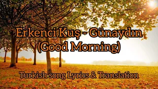 Download Erkenci Kuş - Günaydın | Turkish song and Lyrics | Lirik dan terjemah MP3