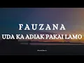 Download Lagu FAUZANA  - UDA KA ADIAK PAKAI LAMO || LIRIK LAGU MINANG