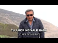Download Lagu ELMER DE LA CRUZ - Tu Amor No Vale Nada