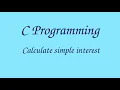 005 C Program to Calculate Simple Interest