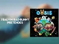 J Balvin, Bad Bunny - Pretendes (Álbum Oasis)