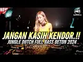 Download Lagu JANGAN KASIH KENDOR🟡DJ JUNGLE DUTCH FULL BASS BETON 2024