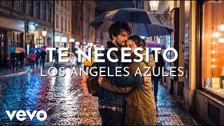 Los Ángeles Azules - Te Necesito (Lyric Video)
