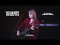 Taylor Swift - All Too Well (10 Minute Version) (The Eras Tour Live) (REMASTERED)