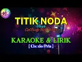 Download Lagu TITIK NODA|D’lloyd|KARAOKE \u0026 LIRIK(Cis/Pria)
