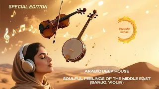 Arabic Deep House Soulful Feelings Of The Middle East Banjo Violin  Arabic Deep House Soulful Feelings Of The Middle East Banjo Violin