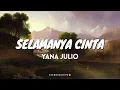 YANA JULIO — SELAMANYA CINTA (lirik)