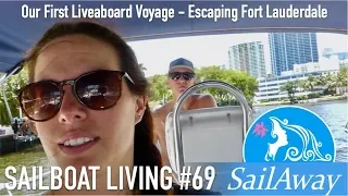 SailAway 69 | Our First Liveaboard Voyage – Escaping Fort Lauderdale | Sailing Around the World
