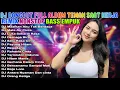 DJ DANGDUT NONSTOP FULL ALBUM BASS EMPUK 🎧 Kenangan 90an 🔥 Full Nostalgia 😌 VOL 69