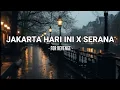 Download Lagu Jakarta Hari Ini X Serana | For Revenge lirik